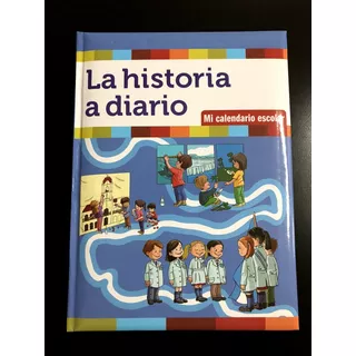 Libro La Historia A Diario - Efemérides Escolares - Ruy Diaz