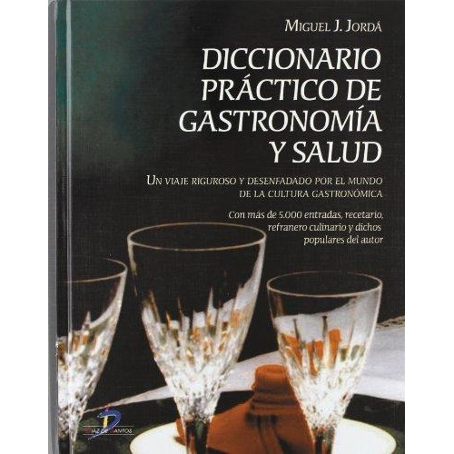 Diccionario Practico De Gastronomia Y Salud, De Miguel J. Jorda. Editorial Diaz De Santos, Tapa Dura En Español