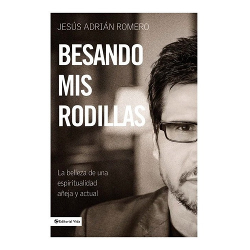 Besando Mis Rodillas - Jesus Adrian Romero