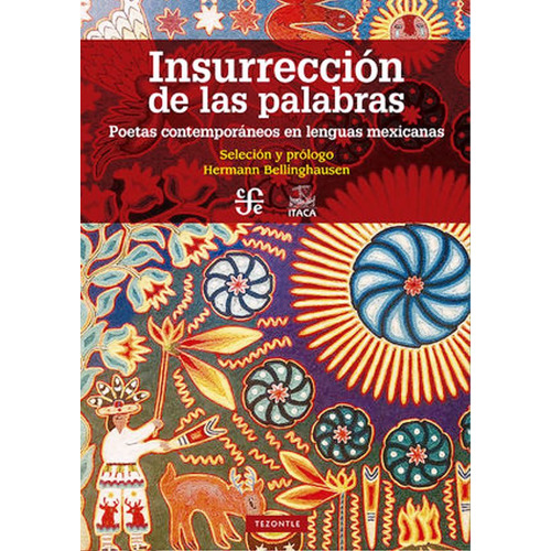 INSURRECCION DE LAS PALABRAS POETAS CONTEMPORANEOS EN LENGUAS MEXICANAS, de HERMANN BELLINGHAUSEN. Editorial FCE, tapa blanda en español