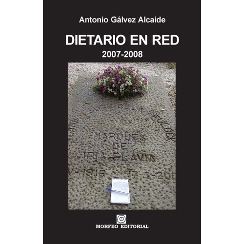 Dietario en red, 2007-2008, de Gálvez Alcaide, Antonio. Morfeo Editorial, tapa blanda en español