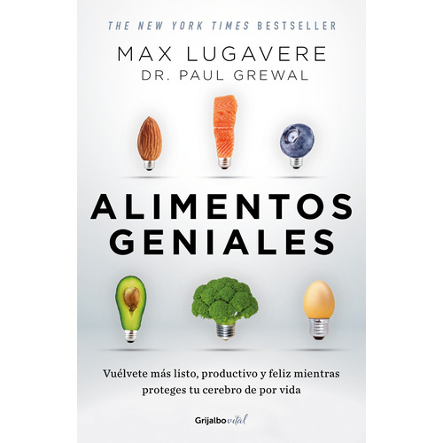 Colección Vital - Alimentos geniales: Vuélvete más listo, productivo y feliz mientras proteges tu cerebro de por vida, de Lugavere, Max. Serie Vital Editorial Grijalbo, tapa blanda en español, 2019