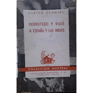 4879 Derrotero Y Viaje A España Y Las Indias- Schmidl, Ulric