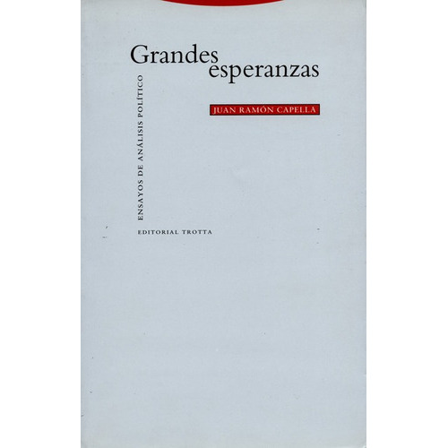 Grandes Esperanzas. Ensayos De Analisis Politico, De Juan Ramón Capella. Editorial Trotta, Tapa Blanda, Edición 1 En Español, 1996