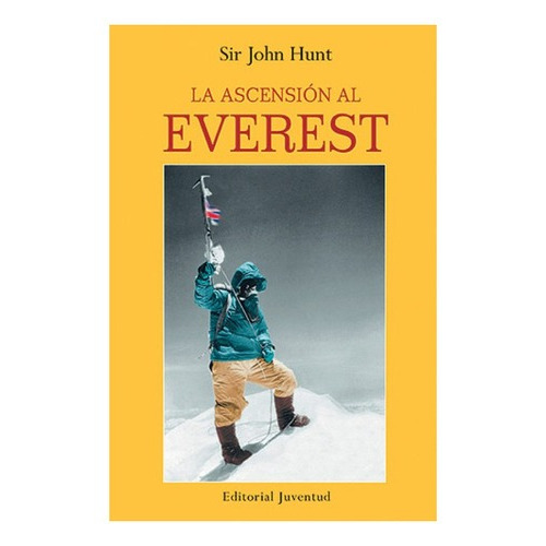La Ascencion Al Everest, De Hunt Sir John. Editorial Juventud Editorial, Tapa Blanda En Español