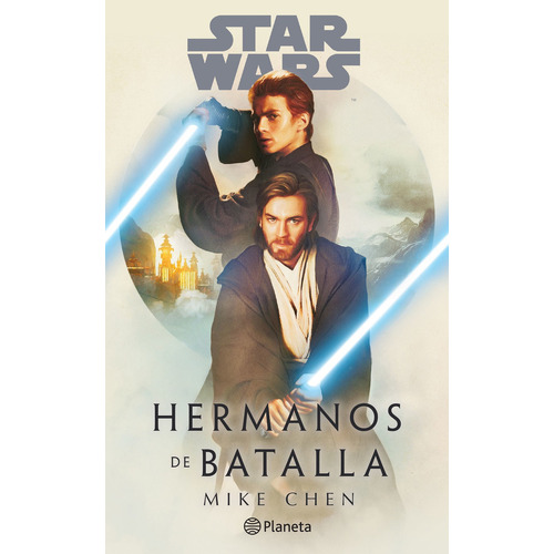 Star Wars. Hermanos De Batalla, de Mike Chen. Serie Star Wars, vol. 1.0. Editorial Planeta, tapa blanda, edición 1.0 en español, 2023