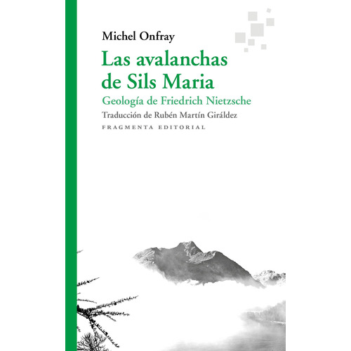 Las avalanchas de Sils Maria: Geología de Friedrich Nietzsche, de Onfray, Michel. Serie Fragmentos, vol. 72. Fragmenta Editorial, tapa blanda en español, 2021