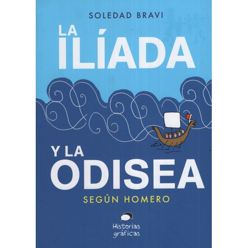 La Iliada Y La Odisea Segun Homero - Historias Graficas