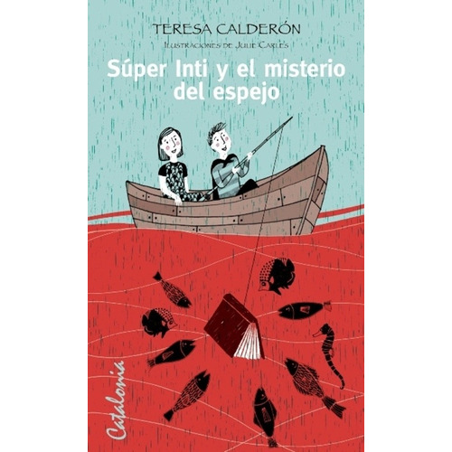 Super Inti Y El Misterio Del Espejo / Teresa Calderon