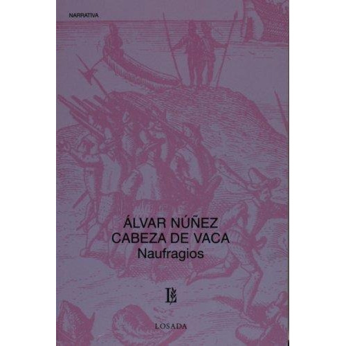 Naufragios -  Alvar Nuñez Cabeza De Vaca