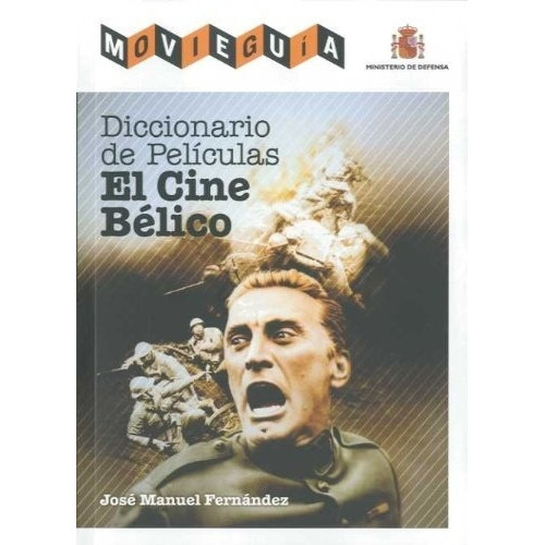 Diccionario De Peliculas. El Cine Belico - José Manuel Ferna
