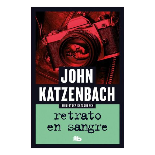 Retrato En Sangre - John Katzenbach, de KATZENBACH, JOHN. Editorial Ediciones B, tapa blanda en español, 2022