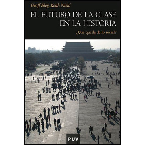 El Futuro De La Clase En La Historia, De Eley, Geoff;nield, Keith. Editorial Publicacions De La Universitat De València, Tapa -1 En Español
