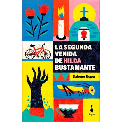 La segunda venida de Hilda Bustamante, de Salomé Esper., vol. Único. Editorial Sigilo, tapa blanda, edición 2023 en español, 2023