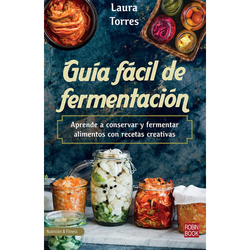 Guia Facil De Fermentacion, De Laura Torres. Editorial Ediciones Robinbook, S.l., Tapa Blanda En Español