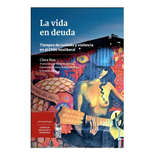 La Vida En Deuda, De Han, Clara. Editorial Lom, Tapa Blanda En Español