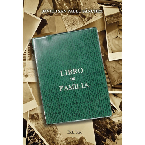 Libro De Familia, De Javier San Pablo Sanchez. Editorial Exlibric, Tapa Blanda En Español