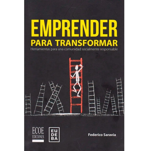 Emprender Para Transformar.federico Saravia, De Federico Saravia. Editorial Ecoe Ediciones, Tapa Blanda En Español, 2018
