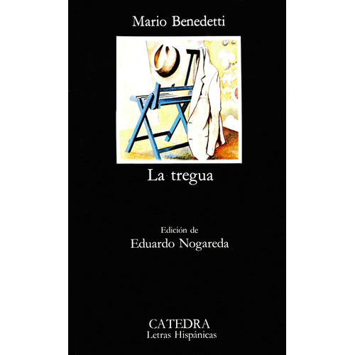 La tregua, de Benedetti, Mario. Serie Letras Hispánicas Editorial Cátedra, tapa blanda en español, 2004