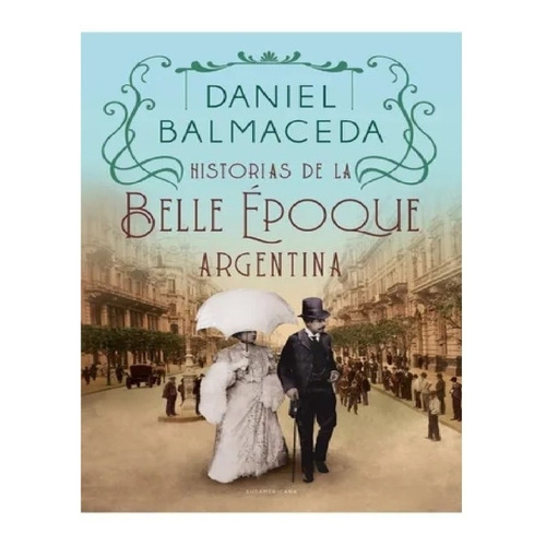 Historias De La Belle Époque Argentina / Balmaceda (envíos)