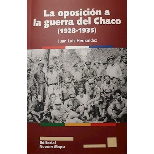 La Oposición A La Guerra Del Chaco ( 1928-1935 ) - Hernandez