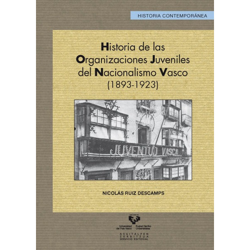 Historia De Las Organizaciones Juveniles Del Nacionalismo Vasco (1893-1923), De Ruiz Descamps, Nicolás. Editorial Universidad Del Pais Vasco, Tapa Blanda En Español