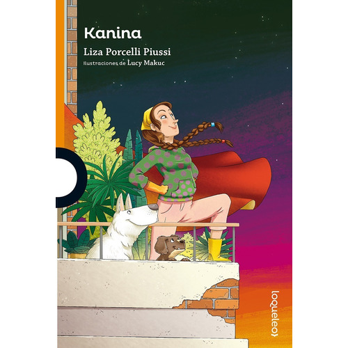 Kanina, de Liza Porcelli Piussi. Serie Naranja Editorial LOQUELEO, tapa blanda en español