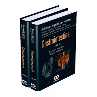 Radiología Y Diagnóstico Por Imagen. Gastrointestinal. 2 Tomos., De Giuseppe D'ippolito - Rogerio P. Caldana. Editorial Amolca, Tapa Dura En Español, 2017
