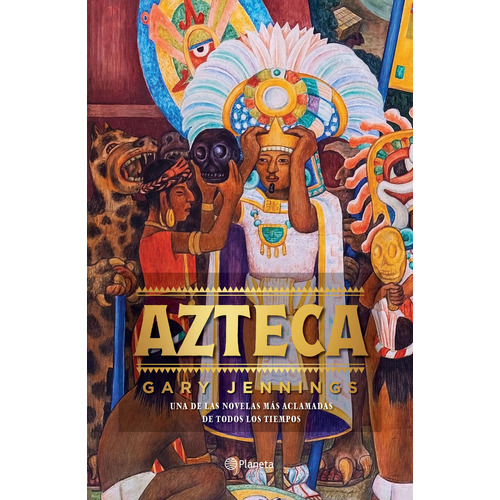 Azteca TD, de Jennings, Gary. Serie Fuera de colección, vol. 1.0. Editorial Planeta México, tapa dura, edición 1.0 en español, 2022