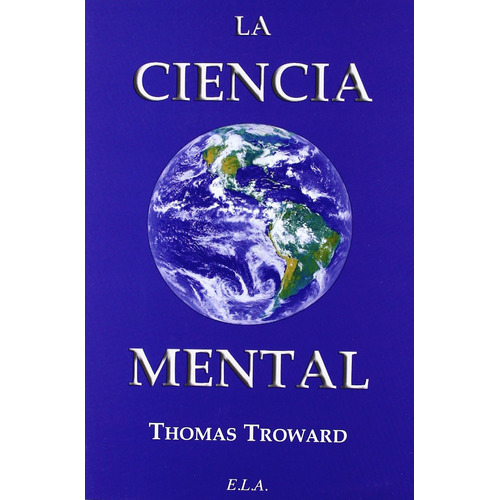La ciencia mental, de Troward, Thomas. Editorial Ediciones Librería Argentina, tapa blanda en español, 2010