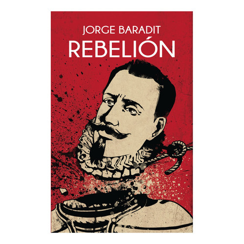 Rebelión, De Baradit Jorge. Editorial Sudamericana, Tapa Blanda, Edición 1 En Español, 2020