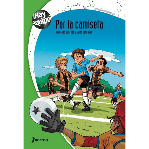 Por La Camiseta - Hay Equipo - Sanchez - Sandleris - Zaccaria, de Sanchez, Fernando. Editorial Norma, tapa blanda en español, 2014