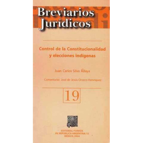 Control De La Constitucionalidad Y Elecciones Indígenas, De Juan Carlos Silva Adaya. Editorial Porrúa México En Español