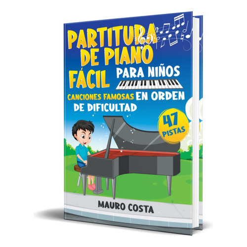 Partitura De Piano Fácil Para Niños, De Mauro Costa. Editorial Independently Published, Tapa Blanda En Español, 2022