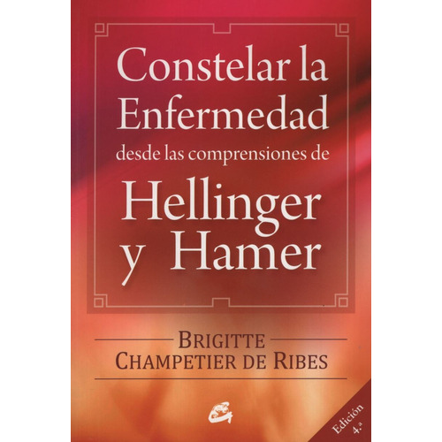 Libro Constelar La Enfermedad - Champetier De Ribes, Brigitte, de Champetier De Ribes, Brigitte. Editorial Gaia, tapa blanda en español, 2011