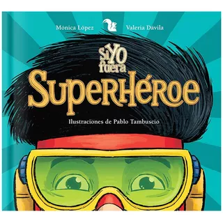 Si Yo Fuera Superhéroe, De Lopez, Monica. Editorial A-z, Tapa Dura En Español, 2018