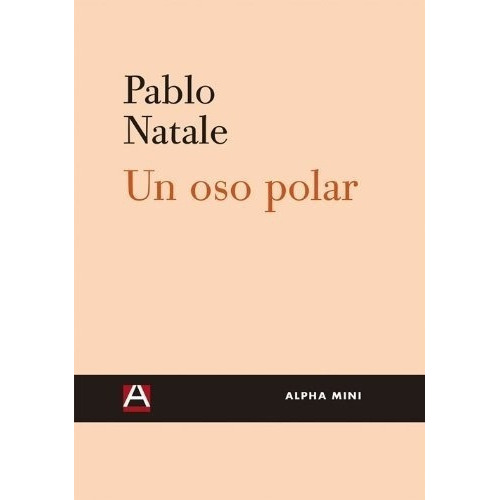 Un Oso Polar - Pablo Natale, De Pablo Natale. Editorial Alpha Decay En Español