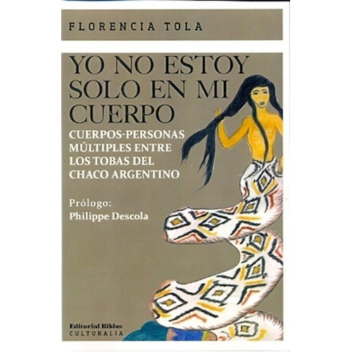 Yo No Estoy Solo En Mi Cuerpo, De Florencia Tola. Editorial Biblos, Tapa Blanda En Español, 2012