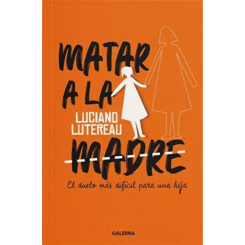 Matar A La Madre - Luciano Lutereau, de LUTEREAU, LUCIANO. Editorial Galerna, tapa blanda en español, 2023