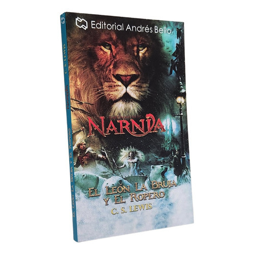 Las Crónicas De Narnia, El León La Bruja Y El Ropero, De C. S. Lewis. Editorial Andrés Bello, Tapa Blanda En Español