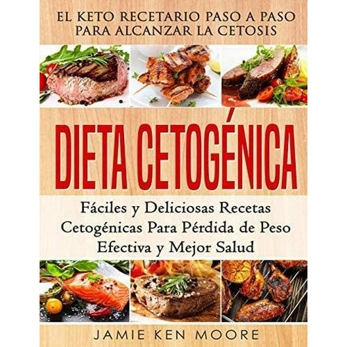  Libro - Dieta Cetogénica: El Keto Recetario Paso A Paso