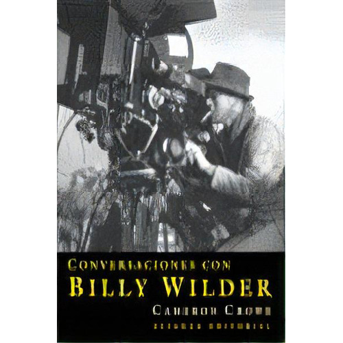 Conversaciones Con Billy Wilder, De Crowe, Cameron. Alianza Editorial, Tapa Dura En Español