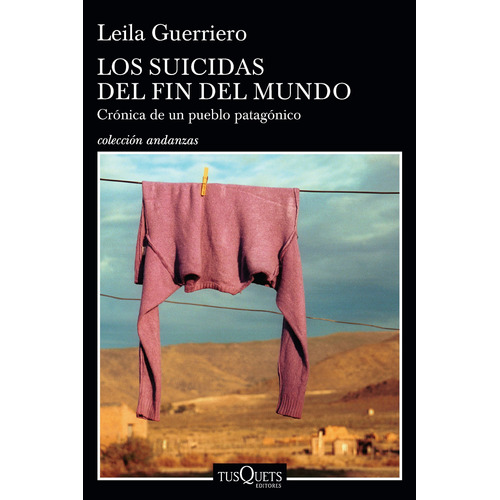 Los suicidas del fin del mundo, de Guerriero, Leila. Serie Andanzas Editorial Tusquets México, tapa blanda en español, 2021
