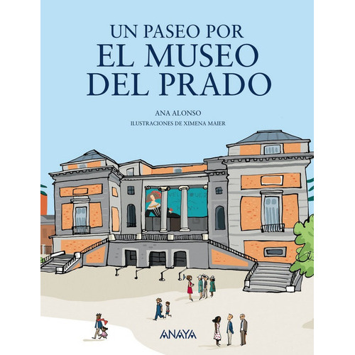 Un Paseo Por El Museo Del Prado, De Alonso, Ana. Editorial Anaya Infantil Y Juvenil, Tapa Blanda En Español