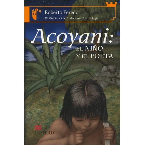 Acoyani: El Niño Y El Poeta, De Roberto Peredo. Editorial Ediciones Castillo, Edición 2 En Español, 2006