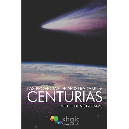 Las Profecias De Nostradamus: Centurias: Incluye Testamento, De De Notre-dame, Michel. Editorial Independently Published, Tapa Blanda En Español, 2017