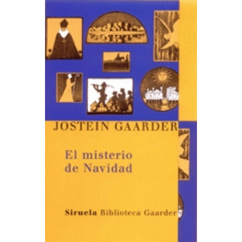 MISTERIO DE NAVIDAD - JOSTEIN GAARDER, de Jostein Gaarder. Editorial SIRUELA, edición 1 en español