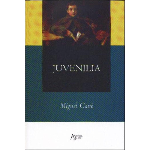 Juvenília, de Miguel Cané. Editorial Agebe, tapa blanda en español, 2008