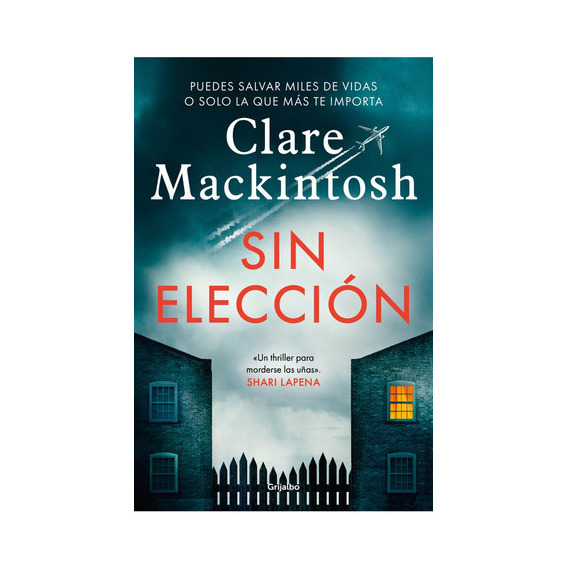 Sin Elección, De Clare Mackintosh. Editorial Grijalbo, Tapa Blanda, Edición 1 En Español