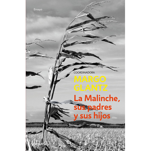 La Malinche sus padres y sus hijos, de Glantz, Margo. Serie Ensayo Editorial Debolsillo, tapa blanda en español, 2021